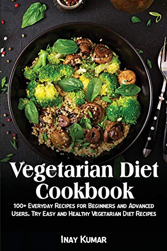 Beispielbild fr Vegetarian Diet Cookbook: 100+ Everyday Recipes for Beginners and Advanced Users. Try Easy and Healthy Vegetarian Diet Recipes zum Verkauf von WorldofBooks