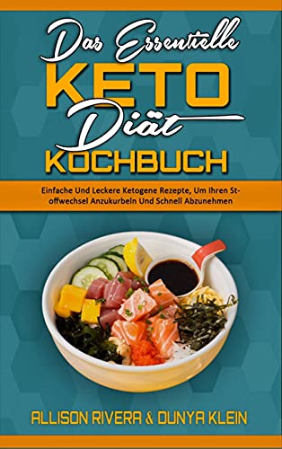 Stock image for Das Essentielle Keto-Diät-Kochbuch: Einfache Und Leckere Ketogene Rezepte, Um Ihren Stoffwechsel Anzukurbeln Und Schnell Abzunehmen (The Essential Keto Diet Cookbook) (German Version) (German Edition) for sale by Bookmonger.Ltd