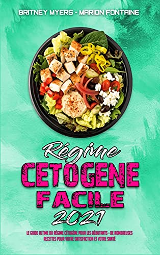 9781802413816: Rgime Ctogne Facile 2021: Le Guide Ultime Du Rgime Ctogne Pour Les Dbutants; De Nombreuses Recettes Pour Votre Satisfaction Et Votre Sant. (Keto Diet Made Easy 2021) (French Version)