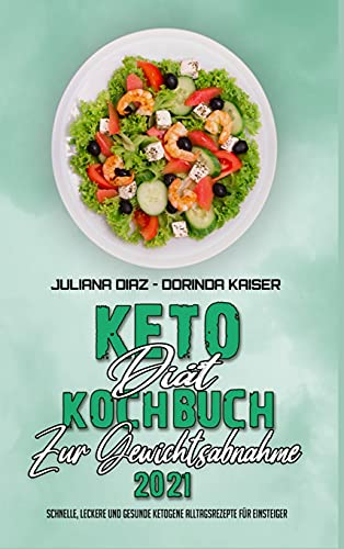 9781802414257: Keto-Dit-Kochbuch Zur Gewichtsabnahme 2021: Schnelle, Leckere Und Gesunde Ketogene Alltagsrezepte Fr Einsteiger (Keto Diet Cookbook for Weight Loss 2021) (German Version)