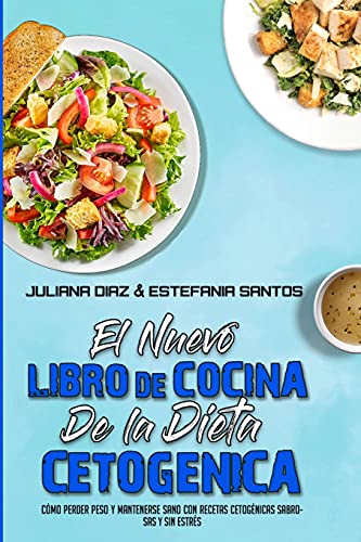 Beispielbild fr El Nuevo Libro De Cocina De La Dieta Cetognica: Cmo Perder Peso Y Mantenerse Sano Con Recetas Cetognicas Sabrosas Y Sin Estrs (The New Keto Diet Cookbook) (Spanish Version) (Spanish Edition) zum Verkauf von Big River Books