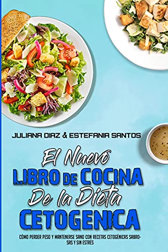 9781802415209: El Nuevo Libro De Cocina De La Dieta Cetognica: Cmo Perder Peso Y Mantenerse Sano Con Recetas Cetognicas Sabrosas Y Sin Estrs (The New Keto Diet Cookbook) (Spanish Version)