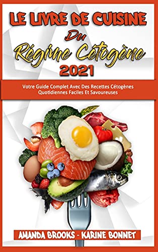 Beispielbild fr Le Livre De Cuisine Du Rgime Ctogne 2021: Votre Guide Complet Avec Des Recettes Ctognes Quotidiennes Faciles Et Savoureuses (Keto Diet Recipes Co zum Verkauf von Buchpark
