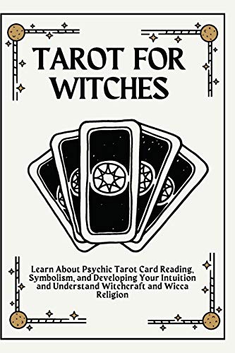 Tarot Cards: The Ultimate Guide to Tarot Card Reading: Develop Psychic Abilities and...