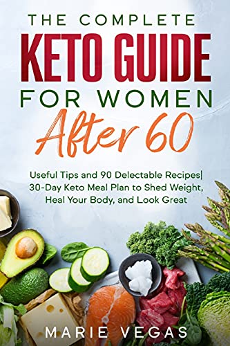 Stock image for The Complete Keto Guide for women after 60: Useful Tips and 90 Delectable Recipes 30-Day Keto Meal Plan to Shed Weight, Heal Your Body, and Look Great for sale by PlumCircle