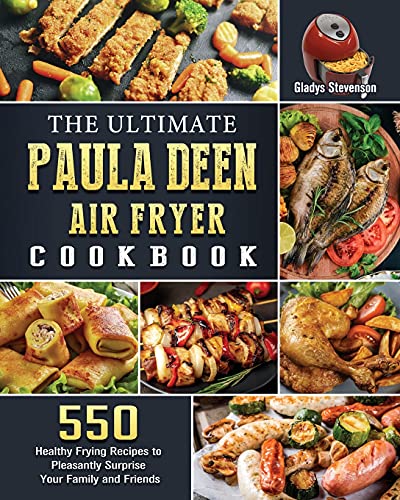 Stock image for The Ultimate Paula Deen Air Fryer Cookbook: 550 Healthy Frying Recipes to Pleasantly Surprise Your Family and Friends for sale by HPB-Diamond