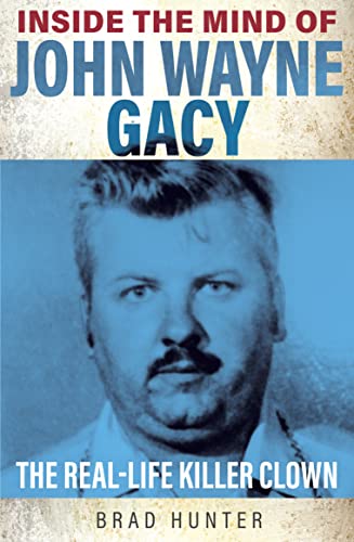 Beispielbild fr Inside the Mind of John Wayne Gacy: The Real-Life Killer Clown zum Verkauf von WorldofBooks