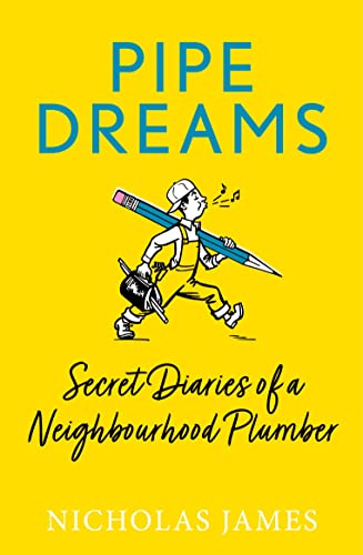 Stock image for Pipe Dreams: Secret Diaries of a Neighbourhood Plumber for sale by WorldofBooks
