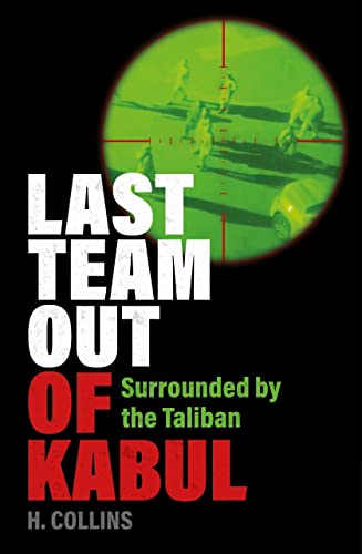 Stock image for Last Team Out of Kabul: Surrounded by the Taliban for sale by WorldofBooks