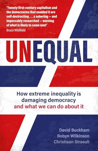 Beispielbild fr Unequal: How extreme, and worsening, inequality is damaging democracy, and what we can do about it zum Verkauf von GF Books, Inc.