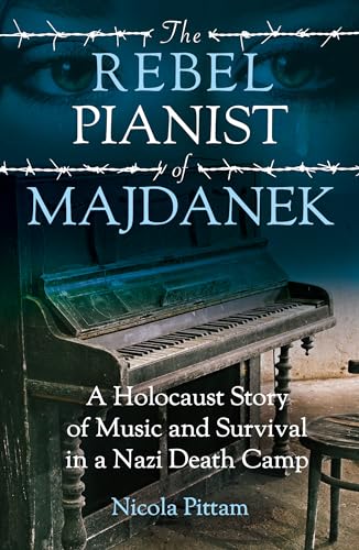 Stock image for The Rebel Pianist of Majdanek: A Holocaust Story of Music and Survival in a Nazi Death Camp for sale by Goldstone Books