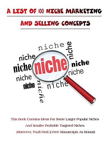 9781802510973: A LIST OF 100 NICHE MARKETING AND SELLING CONCEPTS - (Rigid Cover Version): This Book Contains Ideas For Some Larger Popular Niches And Smaller ... You'll Find 2 Free Manuscripts As Bonus!)