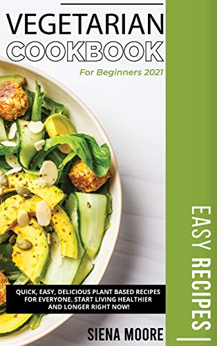 Immagine dell'editore per Vegetarian Cookbook for Beginners 2021: Quick, Easy, Delicious Plant Based Recipes for Everyone. Start Living Healthier and Longer Right Now! venduto da ThriftBooks-Dallas