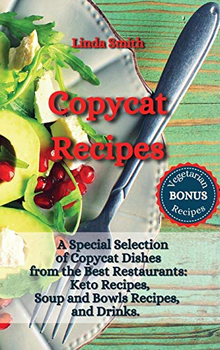 Beispielbild fr Copycat Recipes: A Special Selection of Copycat Dishes from the Best Restaurants: Keto Recipes, Soup and Bowls Recipes, and Drinks. zum Verkauf von Buchpark