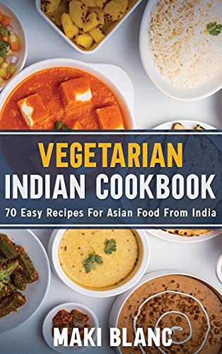 9781802519341: Vegetarian Indian Cookbook: 70 Easy Recipes For Asian Food From India