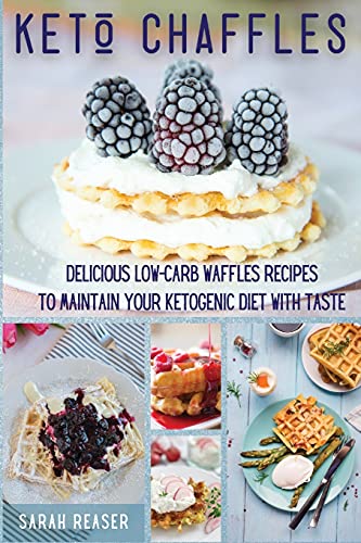Stock image for KETO CHAFFLES: Delicious Low-Carb Waffles Recipes to Maintain Your Ketogenic Diet with Taste for sale by Revaluation Books