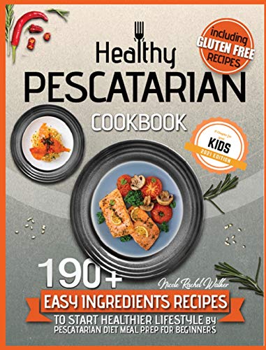 Beispielbild fr Healthy Pescatarian Cookbook: 190+ Easy Ingredients Recipes to Start a Healthier Lifestyle with Pescatarian Diet Meal Preparation for Beginners! Inc zum Verkauf von Buchpark