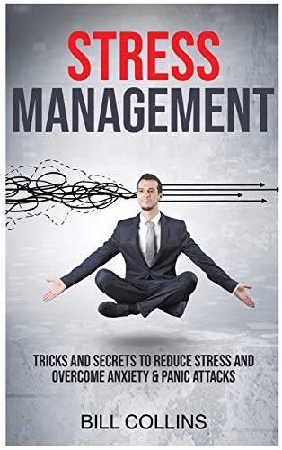 Beispielbild fr Stress Management: Tricks and Secrets to Reduce Stress and Overcome Anxiety and Panic Attacks zum Verkauf von Buchpark