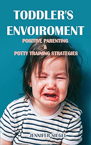 Stock image for Toddler's envoiroment: Positive Parenting & Potty Training Strategies for sale by ThriftBooks-Atlanta