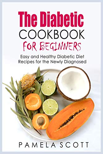 9781802536089: The Diabetic Cookbook For Beginners: Easy And Healthy Diabetic Diet Recipes For The Newly Diagnosed, start a new life with amazing low fat recipes, from beginners to advanced.