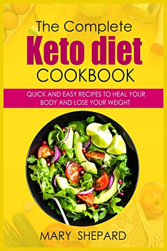 Stock image for The Ultimate Keto Diet Cookbook: Quick And Easy Recipes To Heal Your Body And Lose Your Weight Fast in simple steps. 50+ Mouthwatering recipes to wow for sale by ThriftBooks-Atlanta