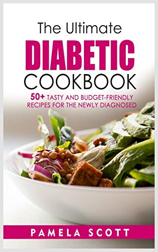 Stock image for The Ultimate Diabetic Cookbook: 50+ Tasty and Budget-Friendly Recipes for the Newly Diagnosed. Reset metabolism and lose weight fast with amazing and friendly recipes. for sale by Big River Books