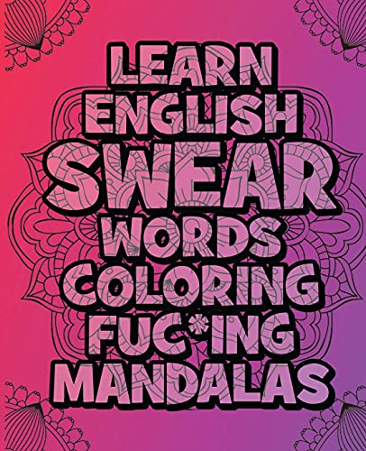 Beispielbild fr Learn English SWEAR Words Coloring Fuc*ing Mandalas: Relax: Coloring Book For Adults - For meditation, stress relief, relaxation, therapy, and fun - Swear Word Adult Coloring Book zum Verkauf von Buchpark