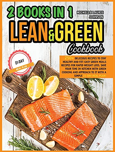 Imagen de archivo de LEAN AND GREEN COOKBOOK 2 books in 1: 250+ Delicious Recipes to stay HEALTHY and FIT! Easy Green Meals Recipes for Rapid Weight loss! Save your time in kitchen with Green cooking! a la venta por WorldofBooks