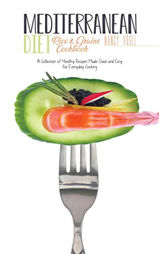Beispielbild fr Mediterranean Diet Rice and Grains Cookbook: A Collection of Healthy Recipes Made Quick and Easy for Everyday Cooking zum Verkauf von Buchpark