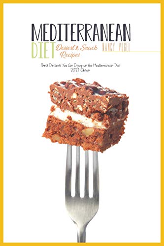 Beispielbild fr Mediterranean Diet Dessert and Snack Recipes: Best Desserts You Can Enjoy on the Mediterranean Diet (2021 Edition) zum Verkauf von Buchpark
