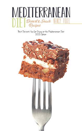 Stock image for Mediterranean Diet Dessert and Snack Recipes: Best Desserts You Can Enjoy on the Mediterranean Diet (2021 Edition) for sale by Buchpark