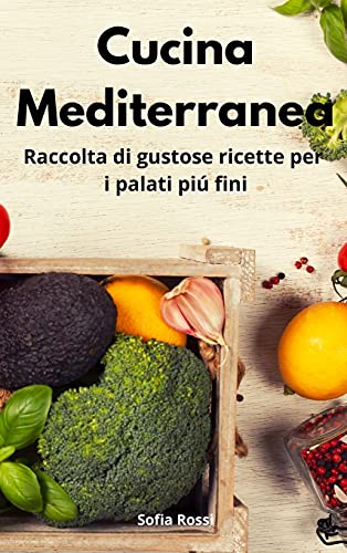 Imagen de archivo de Cucina Mediterranea: Raccolta di gustose ricette per i palati pi? fini. Mediterranean Cuisine (Italian Edition) a la venta por ThriftBooks-Dallas