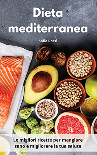 Imagen de archivo de Dieta mediterranea: Le migliori ricette per mangiare sano e migliorare la tua salute a la venta por ThriftBooks-Dallas