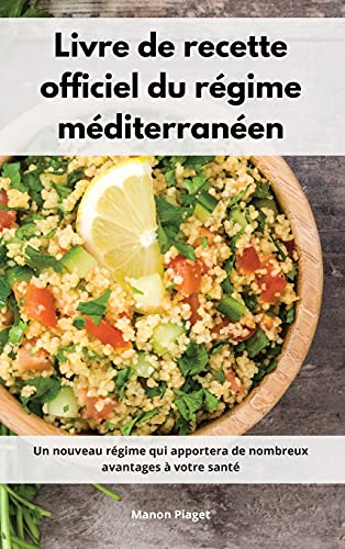 Imagen de archivo de Livre de recette officiel du r gime m diterran en: Un nouveau r gime qui apportera de nombreux avantages  votre sant . Mediterranean Diet Recipes (Fr a la venta por ThriftBooks-Dallas