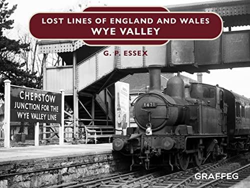 Imagen de archivo de Lost Lines of England and Wales : Wye Valley a la venta por GreatBookPrices