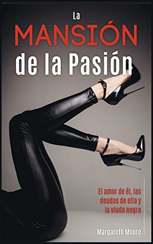 9781802591521: LA MANSIN DE LA PASIN: El amor de l, las deudas de ella y la viuda negra [The Passion Mansion, Spanish Edition]