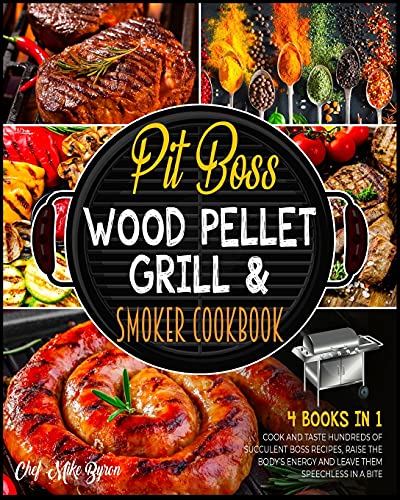 Stock image for Pit Boss Wood Pellet Grill & Smoker Cookbook [4 Books in 1]: Cook and Taste Hundreds of Succulent Boss Recipes, Raise the Body's Energy and Leave Them Speechless in a Bite for sale by PlumCircle