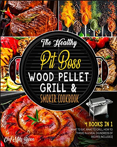 Stock image for The Healthy Pit Boss Wood Pellet Grill & Smoker Cookbook [4 Books in 1]: What to Eat, What to Grill, How to Thrive in a Meal [Hundreds of Recipes Included] for sale by PlumCircle