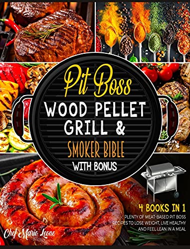 Stock image for Pit Boss Wood Pellet Grill & Smoker Bible with Bonus [4 Books in 1]: Plenty of Meat-Based Pit Boss Recipes to Lose Weight, Live Healthy and Feel Lean in a Meal for sale by Bookmonger.Ltd
