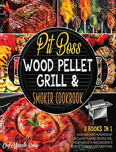 Imagen de archivo de Pit Boss Wood Pellet Grill & Smoker Cookbook for Family [3 Books in 1]: Cook and Taste Hundreds of Succulent Flaming Recipes, Feel More Energetic and Discover 13 Secrets to Smoke Just Everything a la venta por PlumCircle