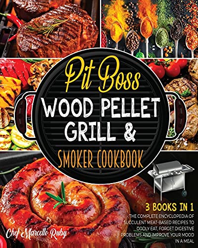 Stock image for Pit Boss Wood Pellet Grill & Smoker Cookbook [3 Books in 1]: The Complete Encyclopedia of Succulent Meat-Based Recipes to Godly Eat, Forget Digestive Problems and Improve Your Mood in a Meal for sale by PlumCircle