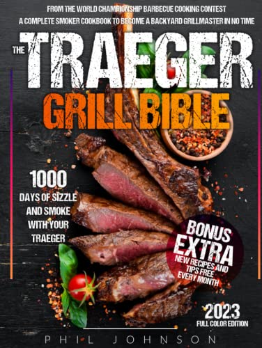 Beispielbild fr The Traeger Grill Bible 1000 Days of Sizzle Smoke With Your Traeger The Complete Smoker Cookbook to Become a Grillmaster in No Time zum Verkauf von Buchpark