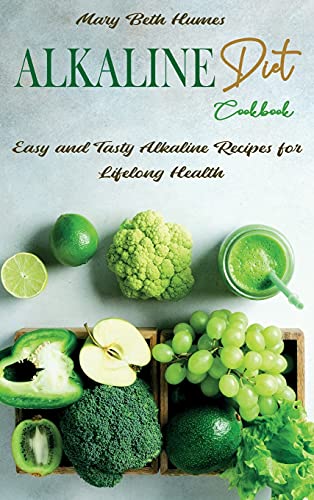 Stock image for Alkaline Diet Cookbook: Easy and Tasty Alkaline Recipes for Lifelong Health for sale by ThriftBooks-Dallas