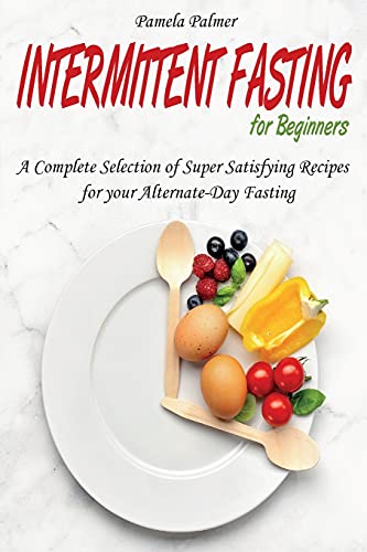 Beispielbild fr Intermittent Fasting for Beginners: A Complete Selection of Super Satisfying Recipes for your Alternate-Day Fasting zum Verkauf von Buchpark