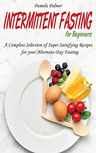 Beispielbild fr Intermittent Fasting for Beginners: A Complete Selection of Super Satisfying Recipes for your Alternate-Day Fasting zum Verkauf von Buchpark