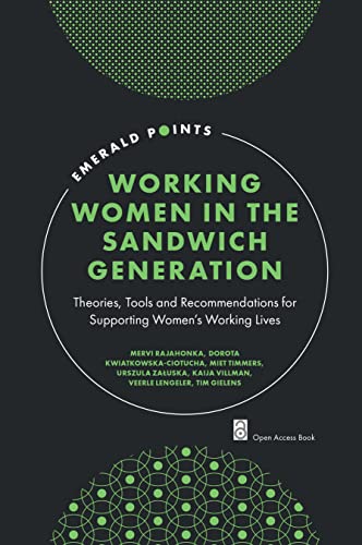 Imagen de archivo de Working Women in the Sandwich Generation: Theories, Tools and Recommendations for Supporting Women?s Working Lives (Emerald Points) a la venta por GF Books, Inc.