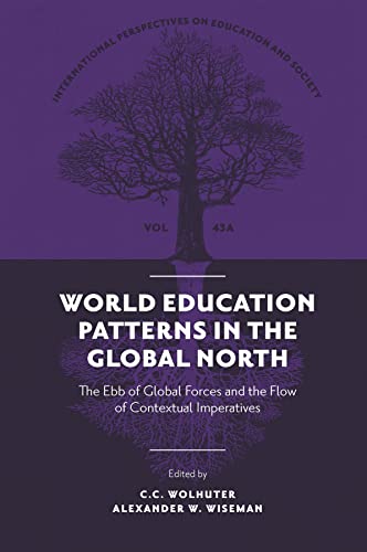 Stock image for World Education Patterns in the Global North: The Ebb of Global Forces and the Flow of Contextual Imperatives: 43 (International Perspectives on Education and Society, 43, Part A) for sale by WorldofBooks