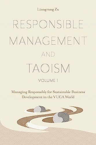 Beispielbild fr Responsible Management and Taoism. Volume 1 Managing Responsibly for Sustainable Business Development in the VUCA World zum Verkauf von Blackwell's