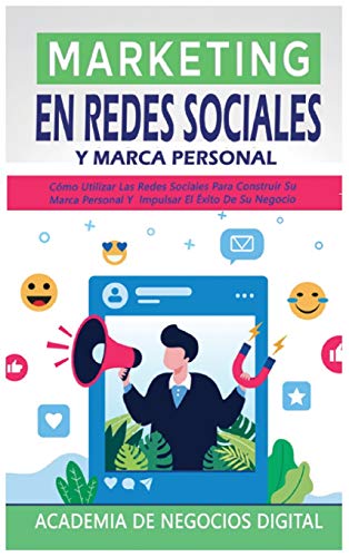 Stock image for Marketing En Redes Sociales Y Marca Personal: C mo Utilizar Las Redes Sociales Para Construir Su Marca Personal Y Impulsar El  xito De Su Negocio (Spanish Edition) for sale by PlumCircle