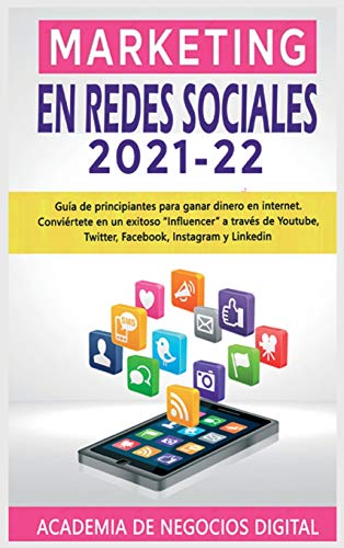 Beispielbild fr Marketing En Redes Sociales 2021-22: Gua de principiantes para ganar dinero en internet. Convi rtete en un exitoso Influencer a trav s de Youtube, . Instagram y Linkedin (Spanish Edition) zum Verkauf von PlumCircle